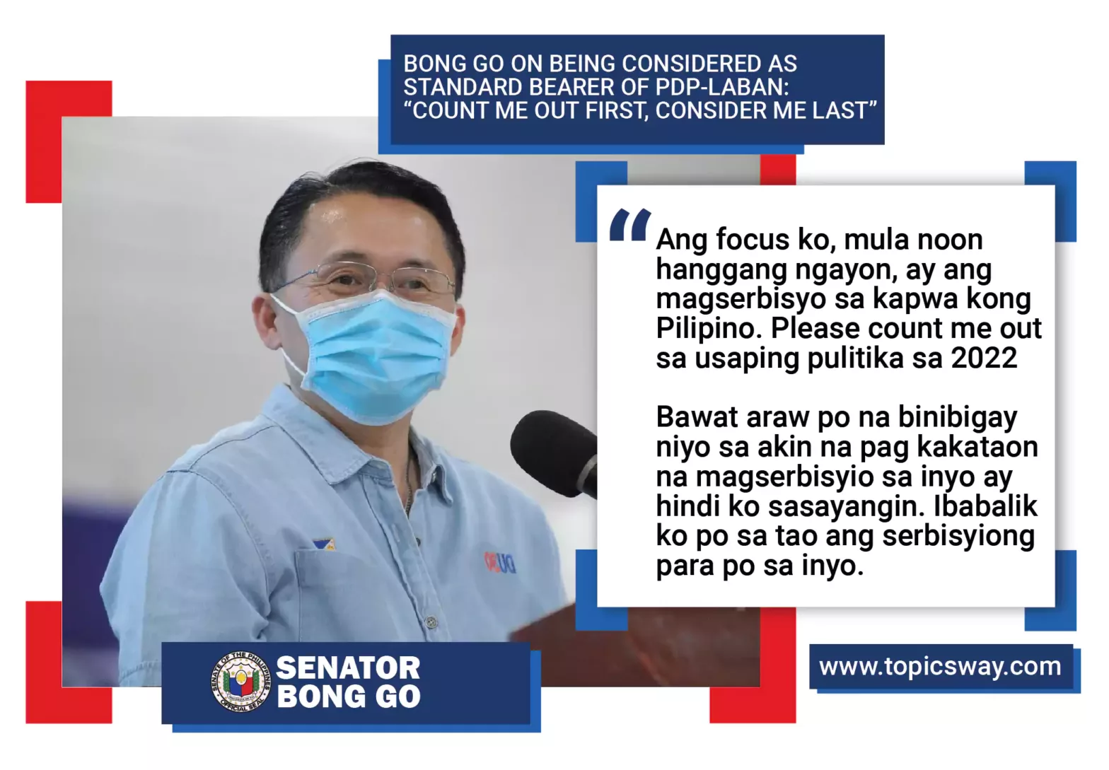 BONG GO ON BEING CONSIDERED AS STANDARD BEARER OF PDP-LABAN:  “COUNT ME OUT FIRST, CONSIDER ME LAST”