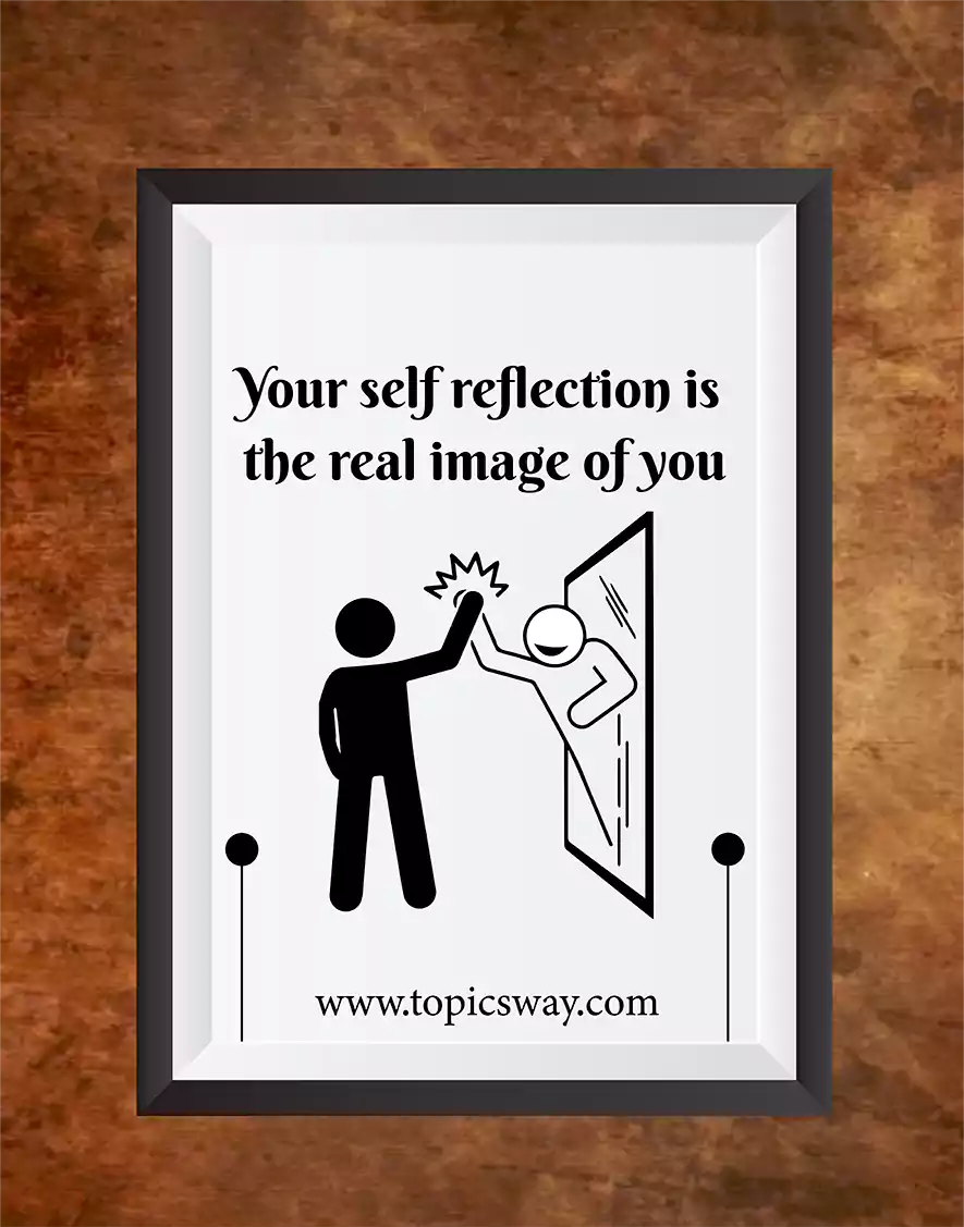 your-self-reflection os the real image of youyour-self-reflection os the real image of you